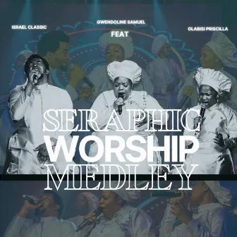 SERAPHIC WORSHIP MEDLEY by Gwen Samuel