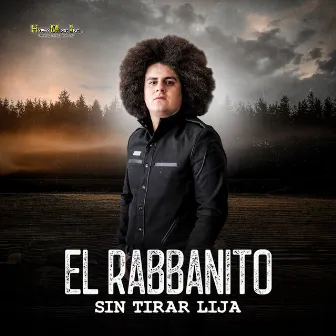 Sin Tirar Lija by El Rabbanito