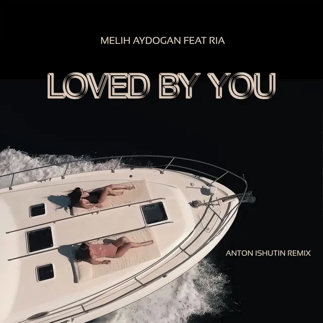 Loved by You - Anton Ishutin Remix