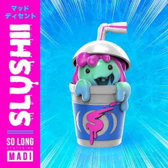 So Long (feat. Madi) by Slushii