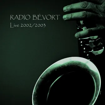 Radio Bévort Live 2002-2003 by Radio Bévort