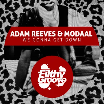 We Gonna Get Down by Adam Reeves