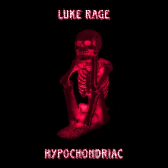 Hypochondriac by Luke Rage