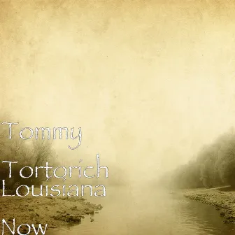 Louisiana Now by Tommy Tortorich