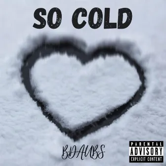 So Cold by B Daubs