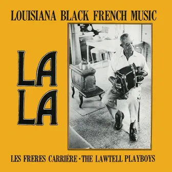 La La Louisiana Black French Music by The Lawtell Playboys