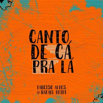 Canto De Cá Pra Lá by Tarciso Alves