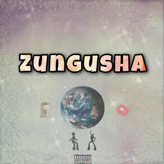 zungusha by sir magzzz