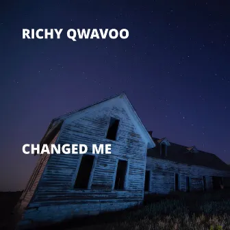 Changed Me by Richy Qwavoo