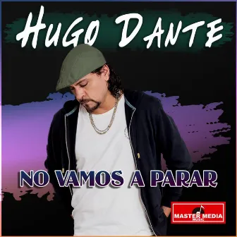 No Vamos a Parar by Hugo Dante