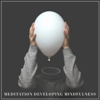 Meditation Developing Mindfulness: Improve Awarness, Mindful Exercise, Focus On Now, Spiritual Experience by Mindfulness Music Guys