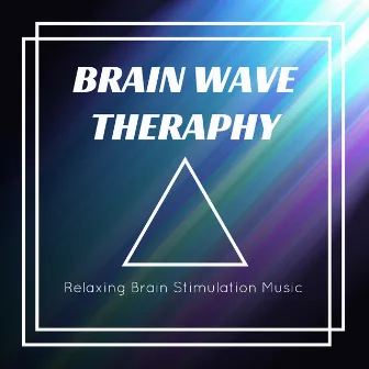 Brain Wave Therapy - Relaxing Brain Stimulation Music and Soothing Nature Sounds to Meditate and Improve the Power of Subconscious Mind by Unknown Artist