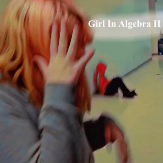 Girl In Algebra II (2021 Remaster) by Henry Cron