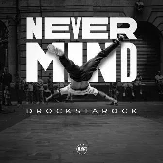 Never Mind by Drockstarock