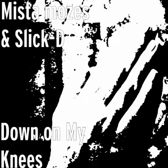 Down on My Knees by Slick D