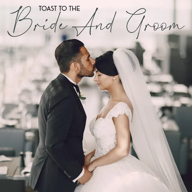 Toast To The Bride And Groom: Wedding Instrumental Jazz for Wedding