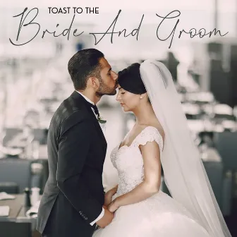 Toast To The Bride And Groom: Wedding Instrumental Jazz for Wedding by Wedding Music Zone