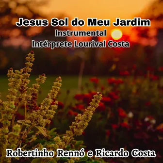 Jesus , Sol do Meu Jardim (Intrumental) by Robertinho Rennó e Ricardo Costa