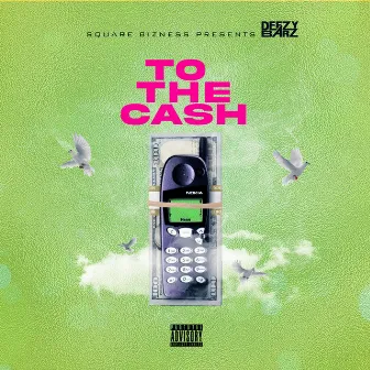 To The Cash by Deezy Barz