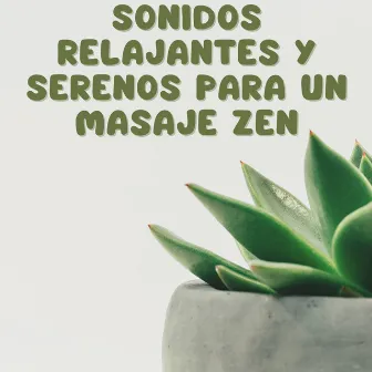 Sonidos Relajantes Y Serenos Para Un Masaje Zen by 