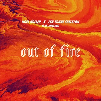 Out Of Fire by TEN TONNE SKELETON