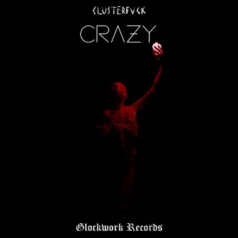 CRAZY by CLUSTERFVCK