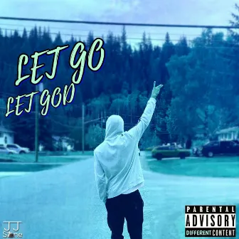 LET GO LET GOD by JJ Stone