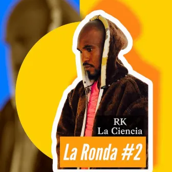 La Ronda 2 by Rk la Ciencia