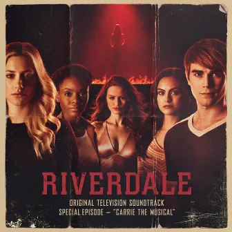 Riverdale: Special Episode - Carrie The Musical (Original Television Soundtrack) by Riverdale Cast