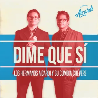 Dime Que Sí by Los Hermanos Aicardi