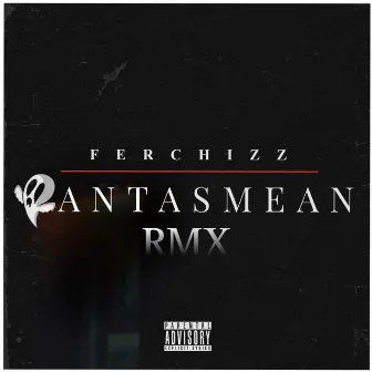 Fantasmean (Remix) by Ferchizz