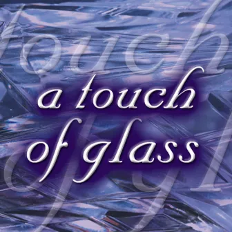 A Touch of Glass by Alasdair Malloy