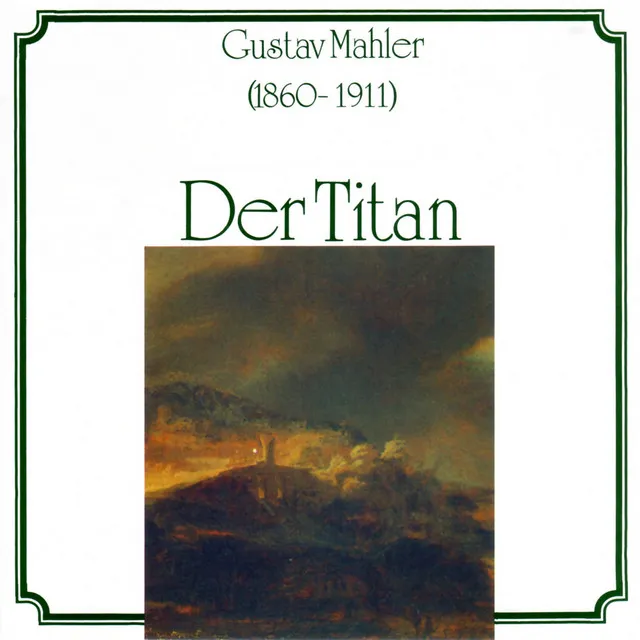 Gustav Mahler: Der Titan