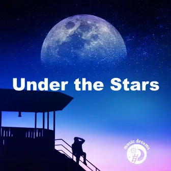 Under the Stars by Music Dreams