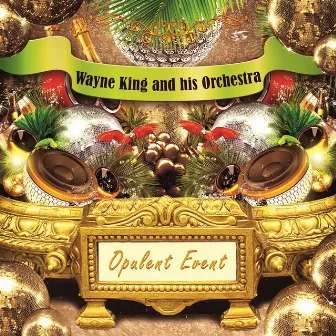 Opulent Event by Wayne King and His Orchestra