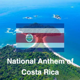 National Anthem of Costa Rica by Costa Rica