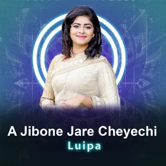 A Jibone Jare Cheyechi by Luipa