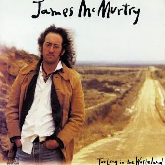 Too Long In The Wasteland by James McMurtry