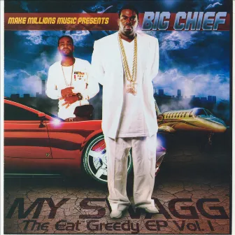 My Swagg - The Eat Greedy EP, Vol. 1 by Big Chief