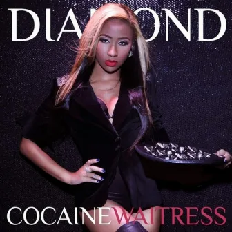 Cocaine Waitress by Diamond