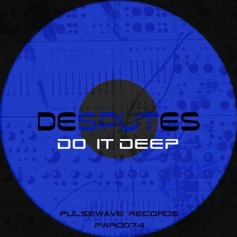 Do It Deep by Desputes