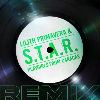 S.T.A.R - The Remixes by Lilith Primavera