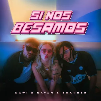 Si Nos Besamos by Natan & Shander