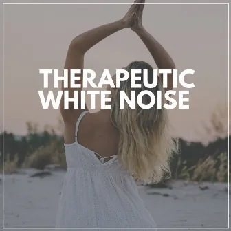 Therapeutic White Noise by Dreamy White Noise