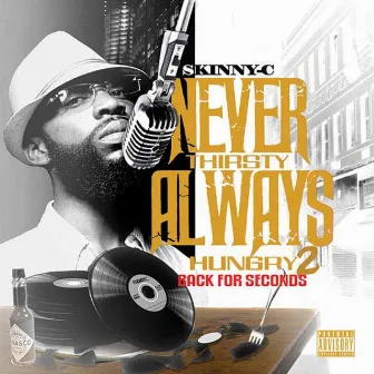 Never Thirsty Always Hungry 2: Back for Seconds by Skinny C