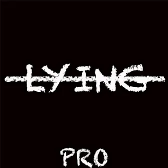 Lying by Pro