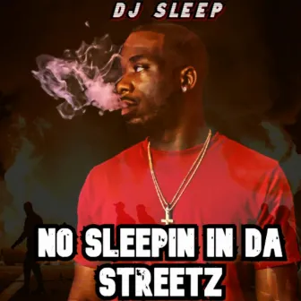 NO Sleepin' in DA Streetz by DJ Sleep