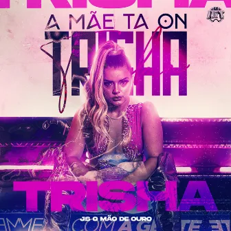 A Mãe Ta On by Trisha