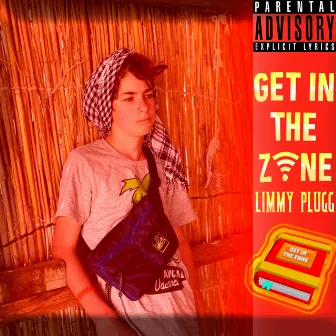 Get in the Zone by LIMMY PLUGG