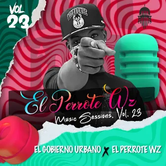 EL PERROTE WZ MUSIC SESSIONS, VOL. 23 by El Gobierno Urbano